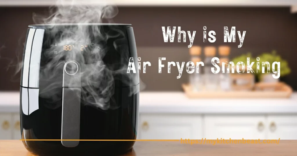 Why is My Air Fryer Smoking