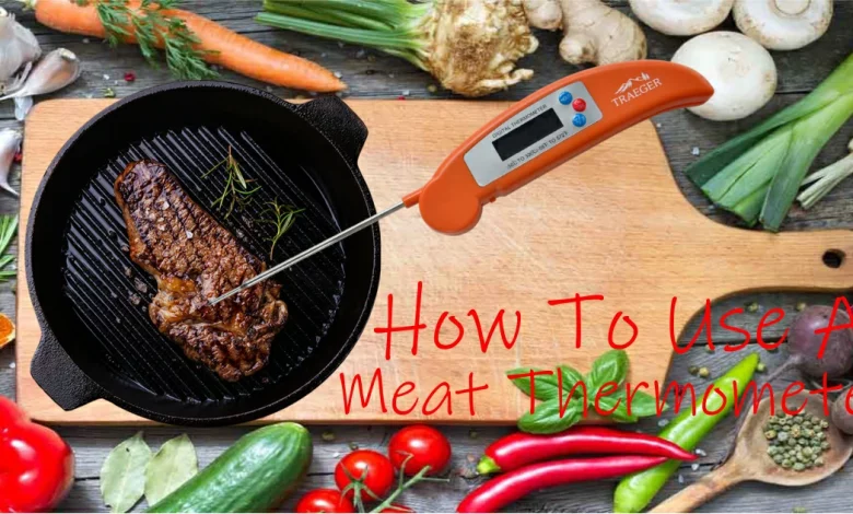 How To Use A Meat Thermometer